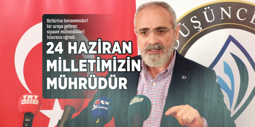Yalçın Topçu: 24 Haziran Milletimizin Mührüdür
