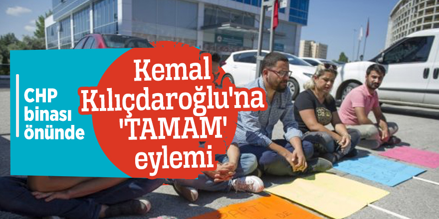 CHP binası önünde Kemal Kılıçdaroğlu'na 'TAMAM' eylemi