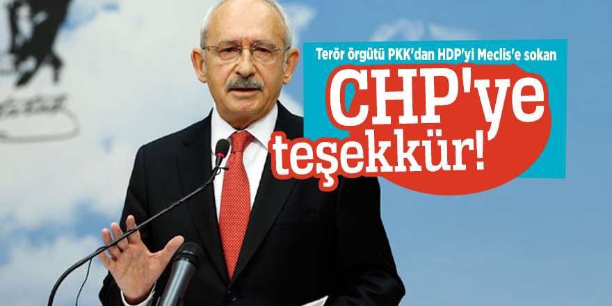 Terör örgütü PKK'dan HDP'yi Meclis'e sokan CHP'ye teşekkür!