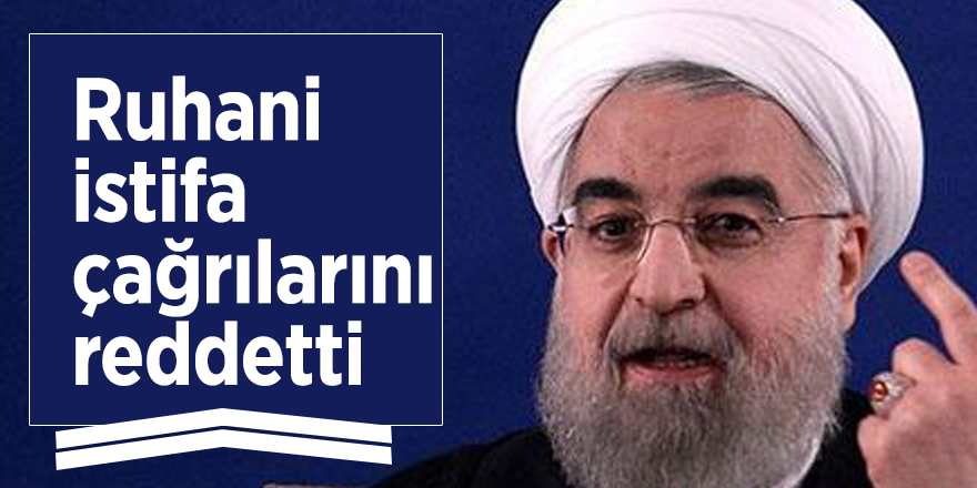 Ruhani istifa çağrılarını reddetti