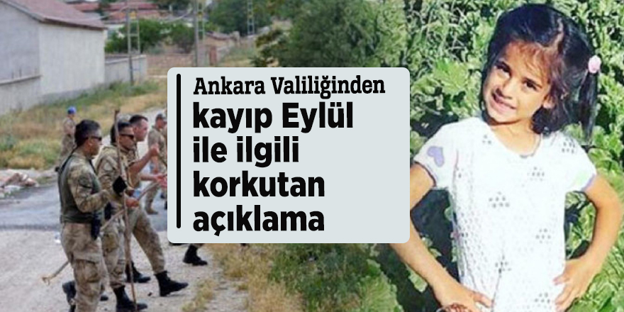Ankara Valiliğinden kayıp Eylül ile ilgili korkutan açıklama