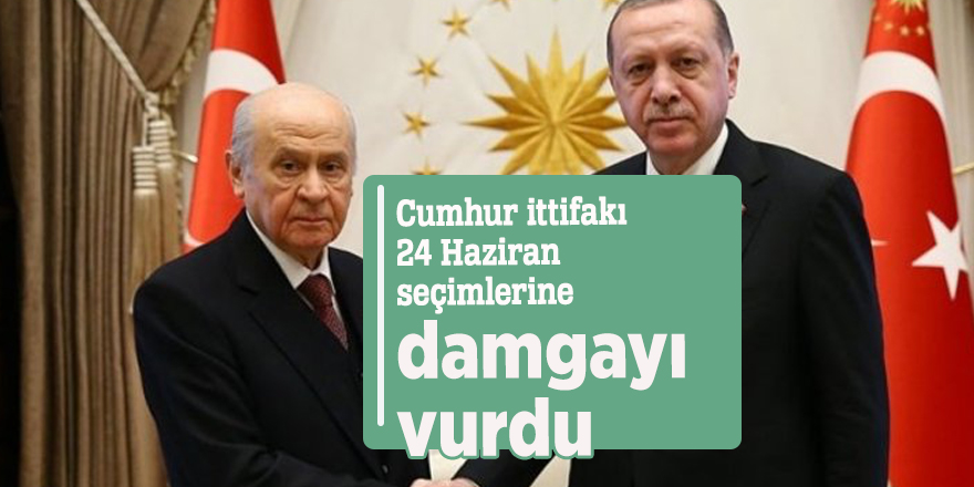 Cumhur ittifakı 24 Haziran seçimlerine damgayı vurdu
