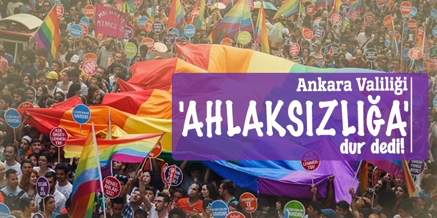 Ankara Valiliği 'ahlaksızlığa' dur dedi!