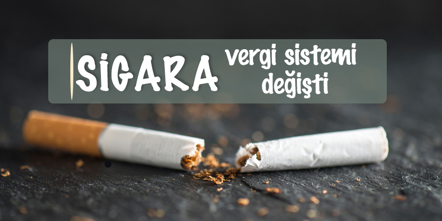 Sigara vergi sistemi değişti