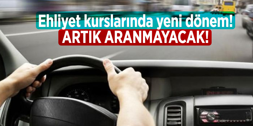Ehliyet kurslarında yeni dönem! Artık aranmayacak!