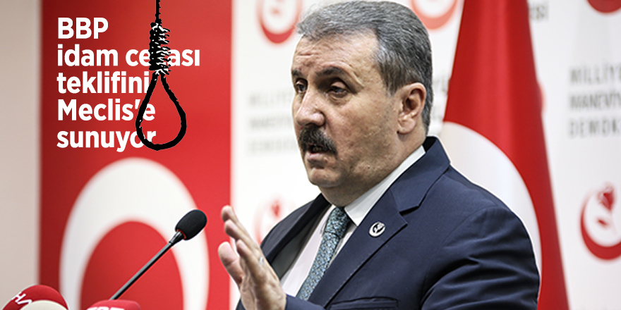 BBP idam cezası teklifini Meclis'e sunuyor