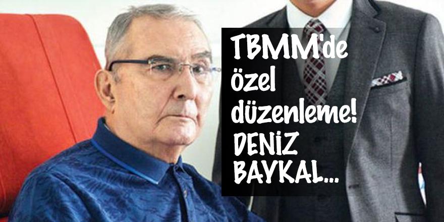TBMM'de özel düzenleme! Deniz Baykal...