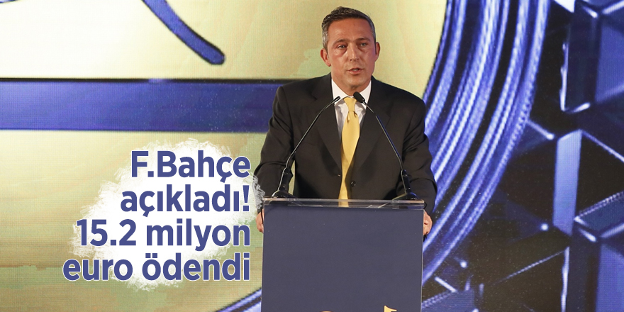 F.Bahçe açıkladı! 15.2 milyon euro ödendi
