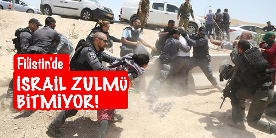 Filistin'de İsrail zulmü bitmiyor!