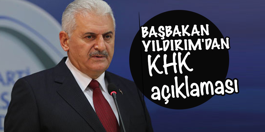 Başbakan Yıldırım'dan KHK açıklaması