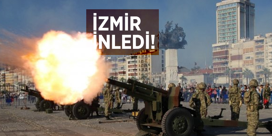 İzmir top atışlarıyla inledi!