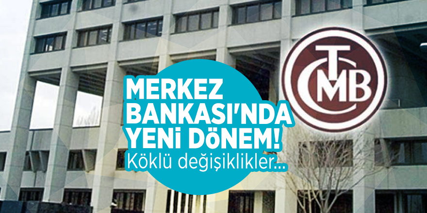 Merkez Bankası'nda yeni dönem! Köklü değişiklikler...
