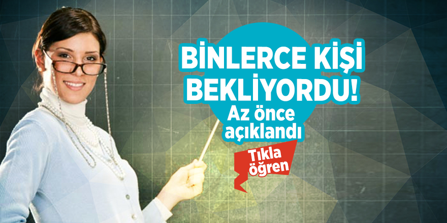 Binlerce kişi bekliyordu! Az önce açıklandı