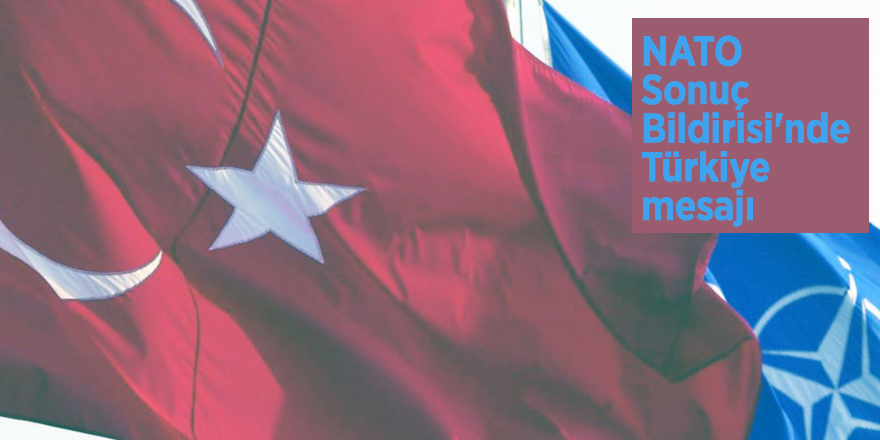 NATO Sonuç Bildirisi'nde Türkiye mesajı