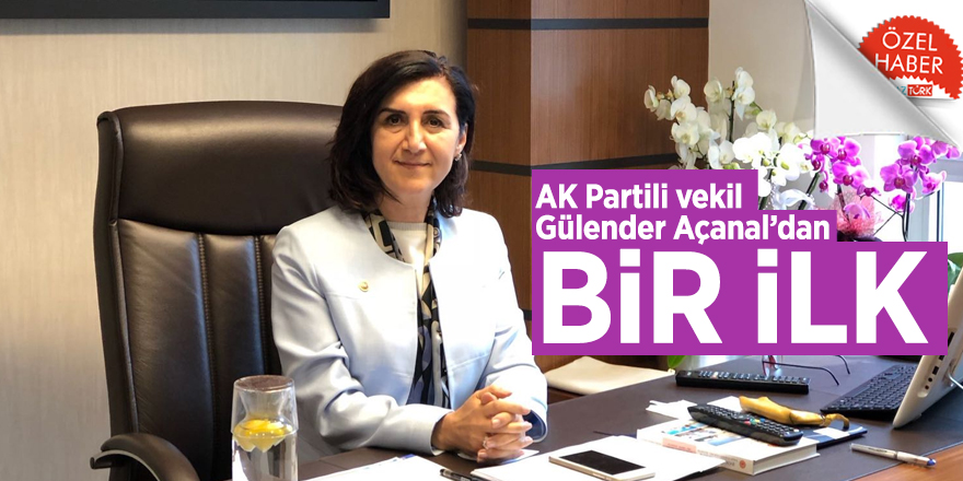 AK Partili vekil Gülender Açanal’dan bir ilk