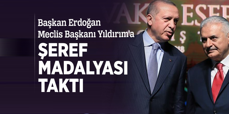 Başkan Erdoğan, Meclis Başkanı Yıldırım'a Şeref Madalyası Taktı