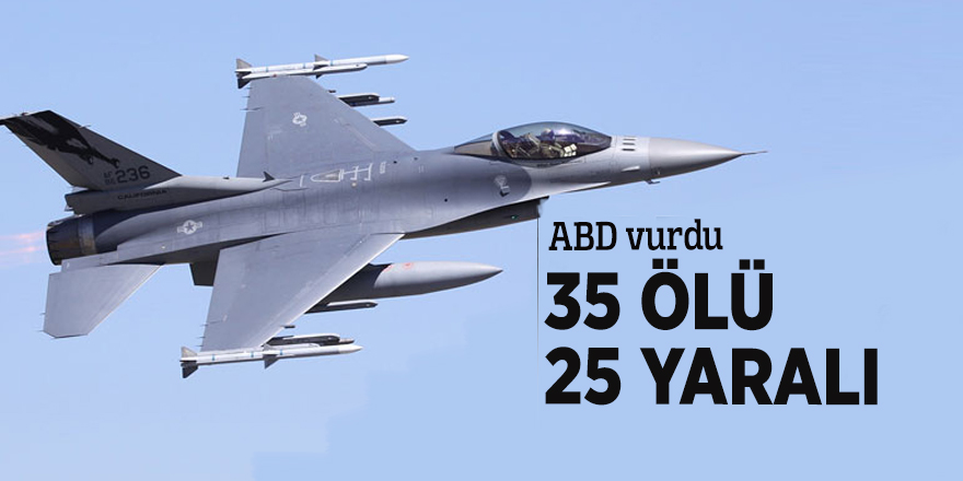 ABD vurdu: 35 ölü, 25 yaralı