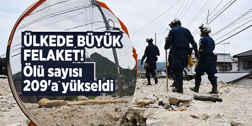 Ülkede büyük felaket! Ölü sayısı 209'a yükseldi