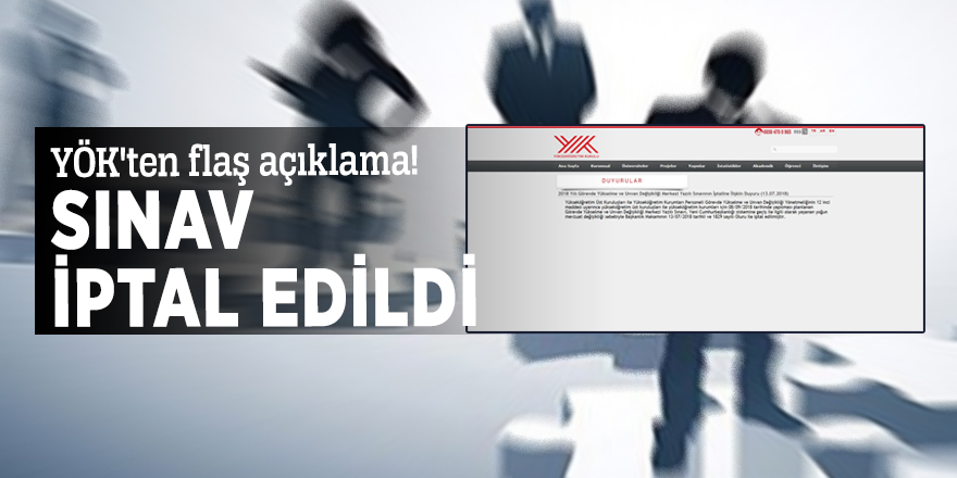 YÖK'ten flaş açıklama! Sınav iptal edildi