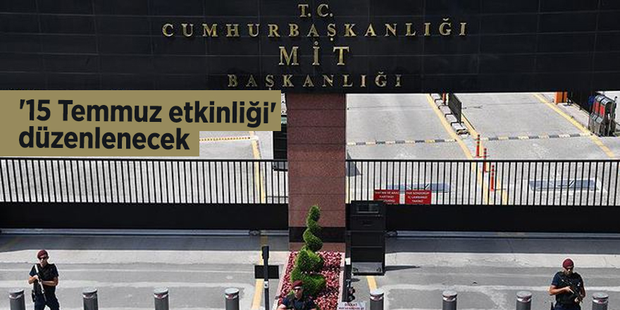 MİT'te '15 Temmuz etkinliği' düzenlenecek