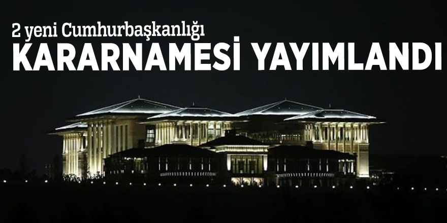 2 yeni Cumhurbaşkanlığı kararnamesi yayımlandı