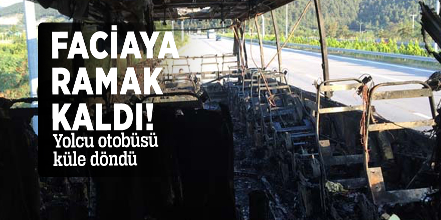Faciaya ramak kaldı! Yolcu otobüsü küle döndü