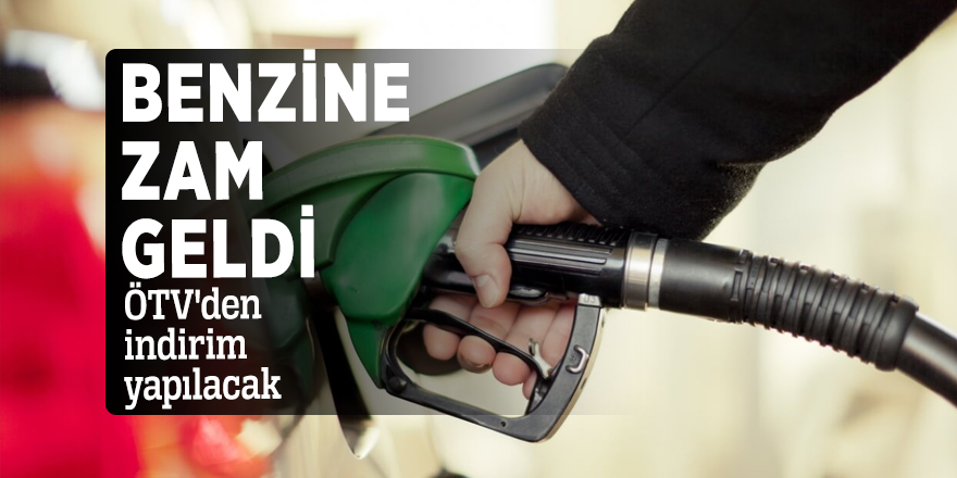 Benzine zam geldi: ÖTV'den indirim yapılacak