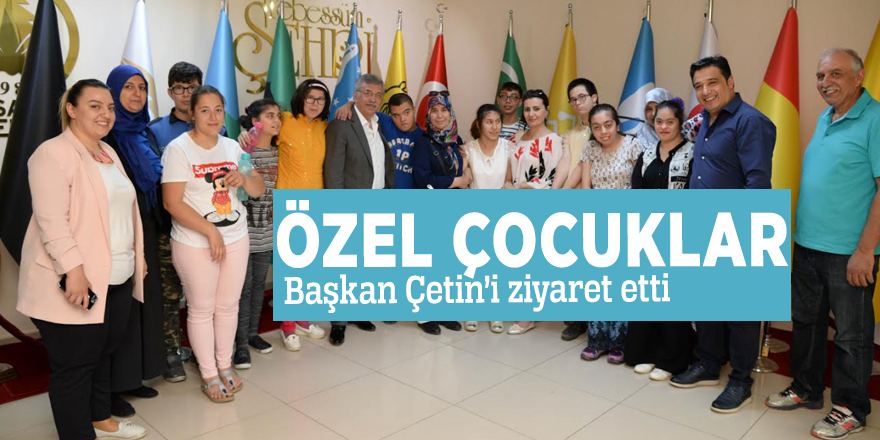 Özel çocuklar Başkan Çetin’i ziyaret etti