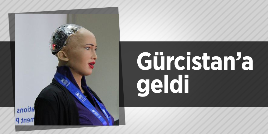 Robot Sofia Gürcistan’da