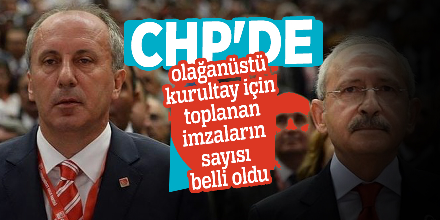 CHP'de olağanüstü kurultay için toplanan imzaların sayısı belli oldu