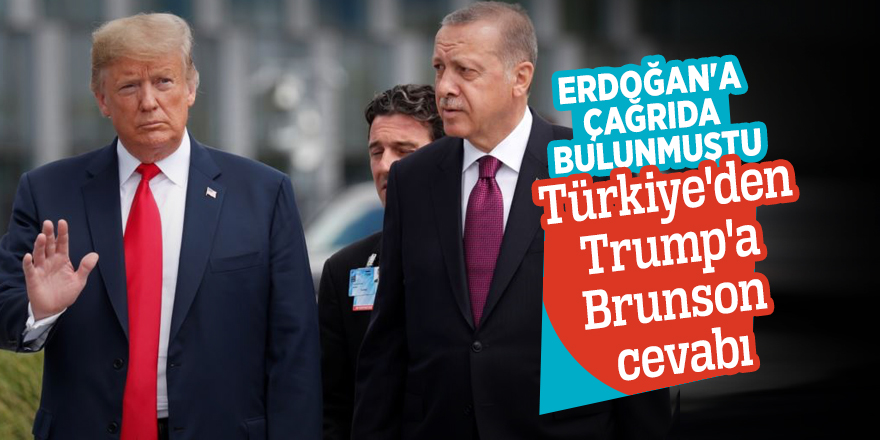 Türkiye'den Trump'a Brunson cevabı