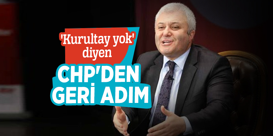 'Kurultay yok' diyen CHP'den geri adım