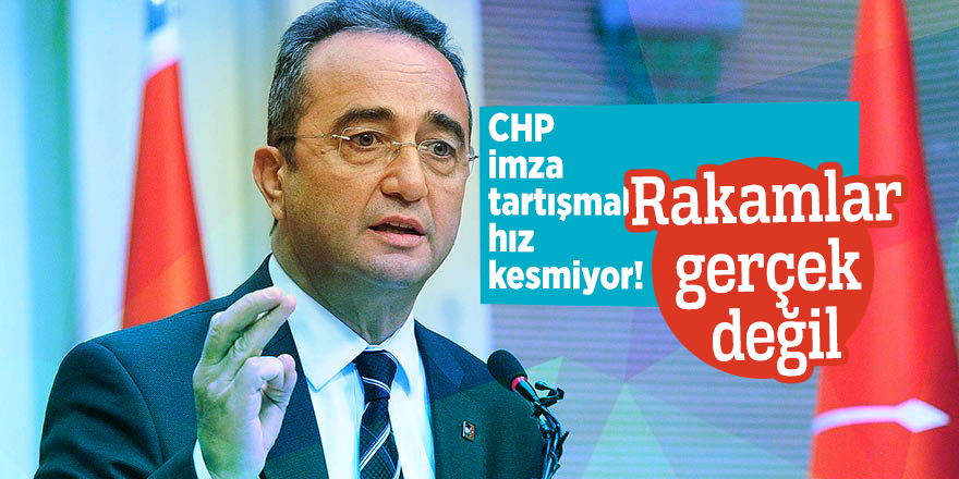 CHP imza tartışmaları hız kesmiyor! Tezcan: Rakamlar gerçek değil
