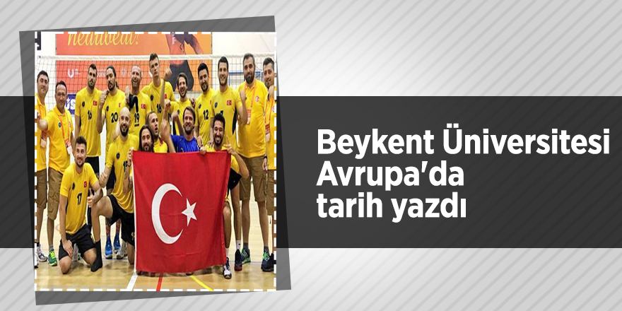 Beykent Üniversitesi Avrupa'da tarih yazdı