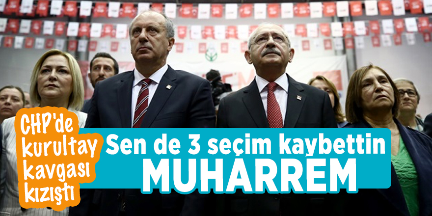 CHP'de kurultay kavgası kızıştı: Sen de 3 seçim kaybettin Muharrem!
