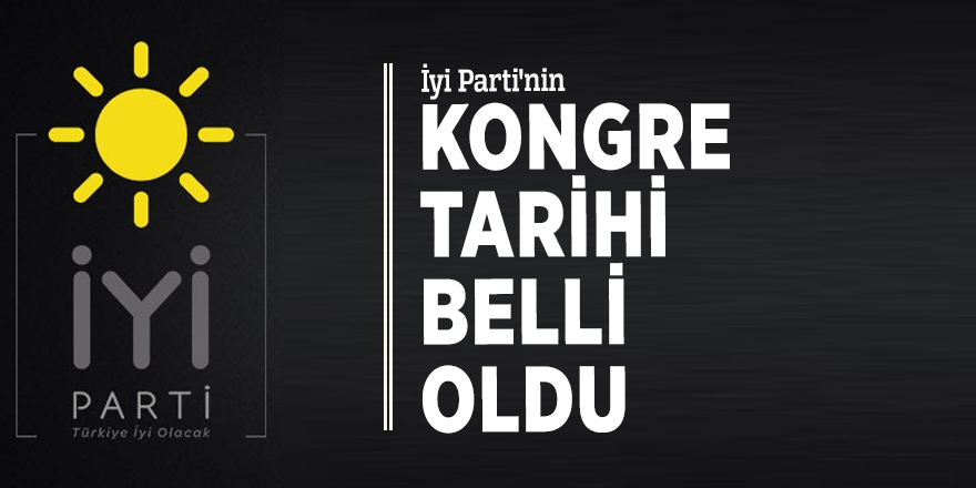 İyi Parti'nin kongre tarihi belli oldu