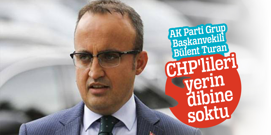 AK Partili Bülent Turan'dan CHP'ye soğuk duş