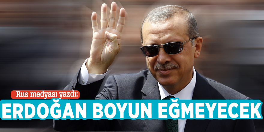 Rus medyası yazdı: Erdoğan boyun eğmeyecek