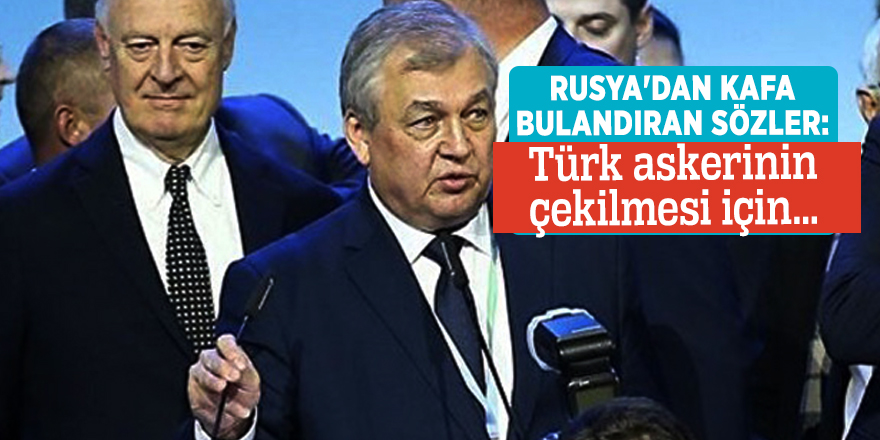 Rusya'dan kafa bulandıran sözler: Türk askerinin çekilmesi için...