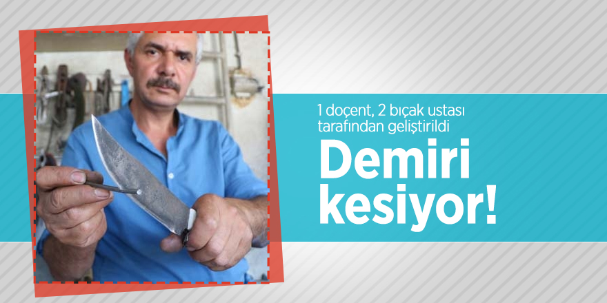 1 doçent, 2 bıçak ustası  tarafından geliştirildi Demiri kesiyor!