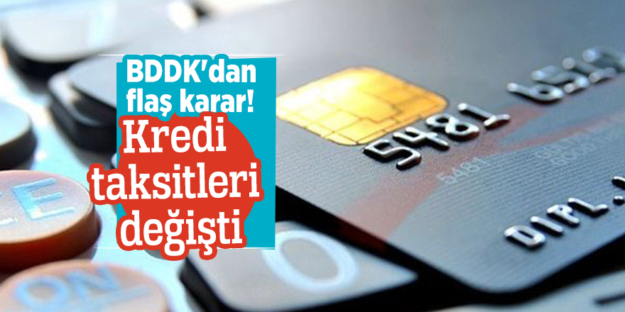 BDDK'dan flaş karar! Kredi taksitleri değişti