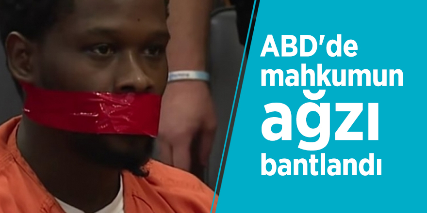 ABD'de mahkumun ağzı bantlandı