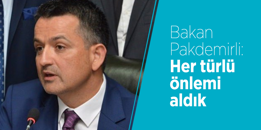 Bakan Pakdemirli: Her türlü önlemi aldık