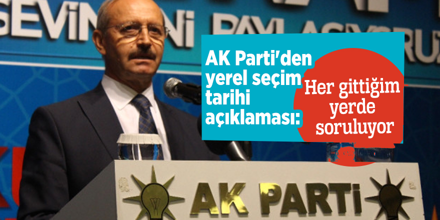 AK Parti'den yerel seçim tarihi açıklaması: Her gittiğim yerde soruluyor