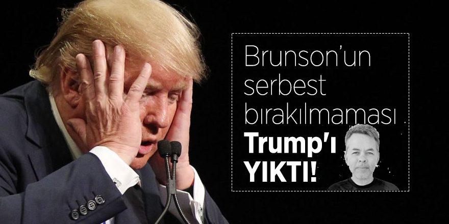 Brunson'un serbest bırakılmaması Trump'ı YIKTI!
