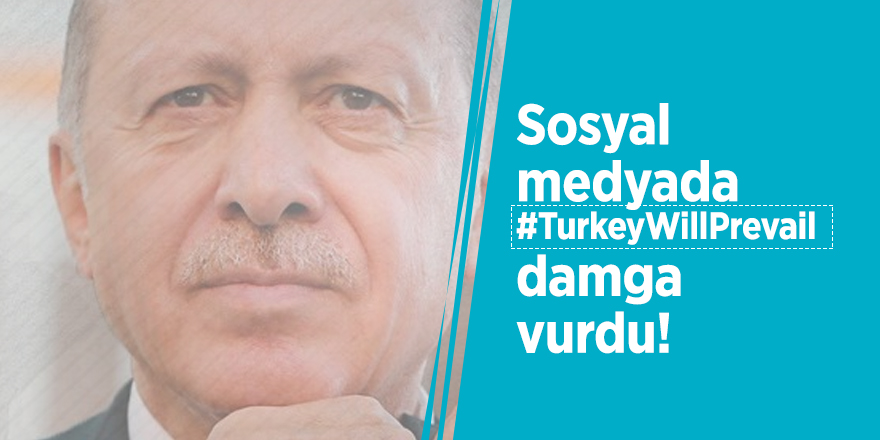Sosyal medyada #TurkeyWillPrevail rüzgarı