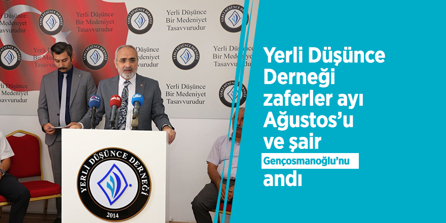 Yerli Düşünce Derneği zaferler ayı Ağustos’u ve şair Gençosmanoğlu’nu andı
