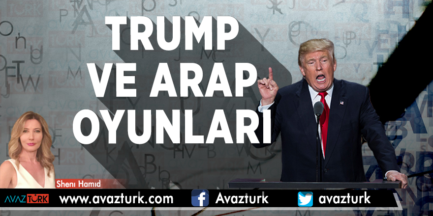 TRUMP VE ARAP OYUNLARI - SHENI HAMID/Londra