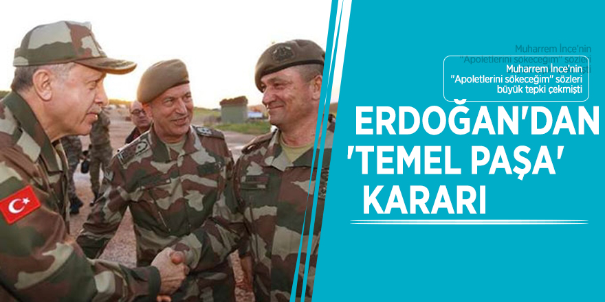 Erdoğan'dan 'Temel Paşa' kararı