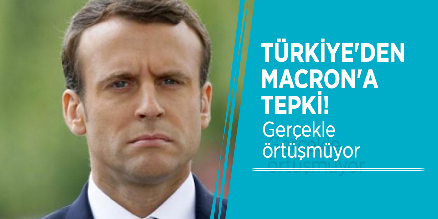 Türkiye'den Macron'a tepki!
